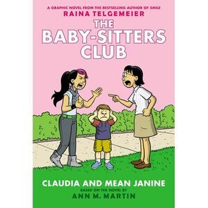 Claudia and Mean Janine: A Graphic Novel: Full-Color Edition (the Baby-Sitters C